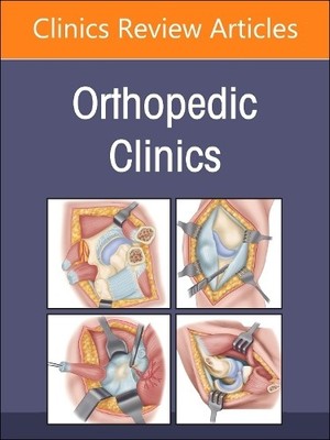 Infections, An Issue of Orthopedic Clinics - 9780443129735