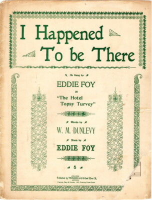 I Happened To Be There. The Hotel Topsy Turvey, Eddie Foy, Sheet Music, 1897