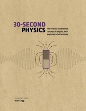 30-SECOND PHYSICS The 50 Most Fundamental Concepts In Physics, Each - VERY GOOD