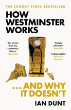 How Westminster works...and why it doesn't - Ian Dunt