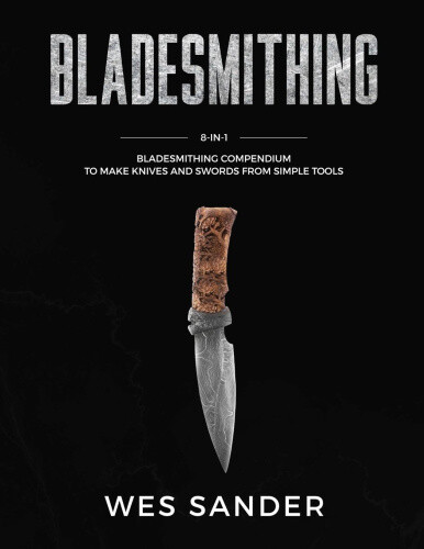 Thumbnail - Bladesmithing: 8-in-1 Bladesmithing Compendium To Make Knives And