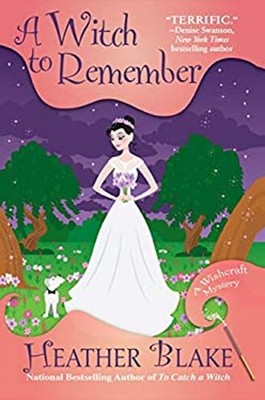 A Witch to Remember : A Wishcraft Mystery Hardcover Heather Blake
