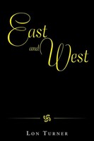 Lon Turner | East And West | Taschenbuch | Englisch (2015) | Xlibris