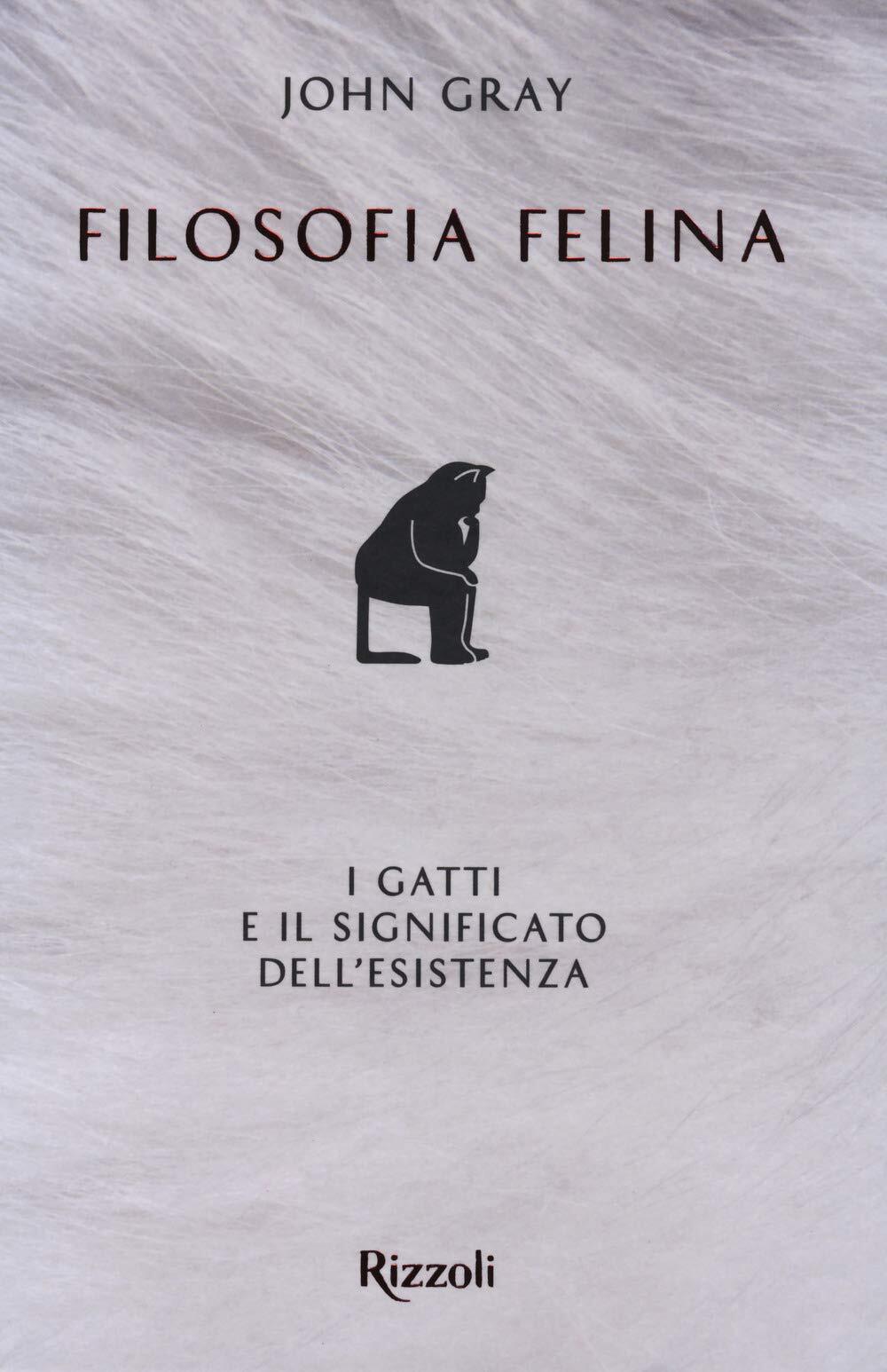 9788817154086 Filosofia felina. I gatti e il significato dell'esistenza - John G