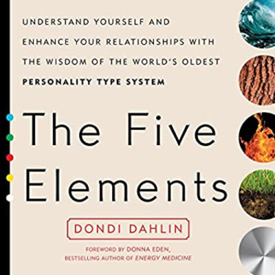 The Five Elements : Understand Yourself and Enhance Your Relation