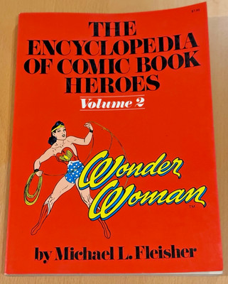 The Encyclopedia of Comic Book Heroes Vol. 2 Wonder Woman 1976 Michael Fleisher