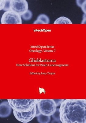 Glioblastoma - New Solutions for Brain Cancerogenesis 