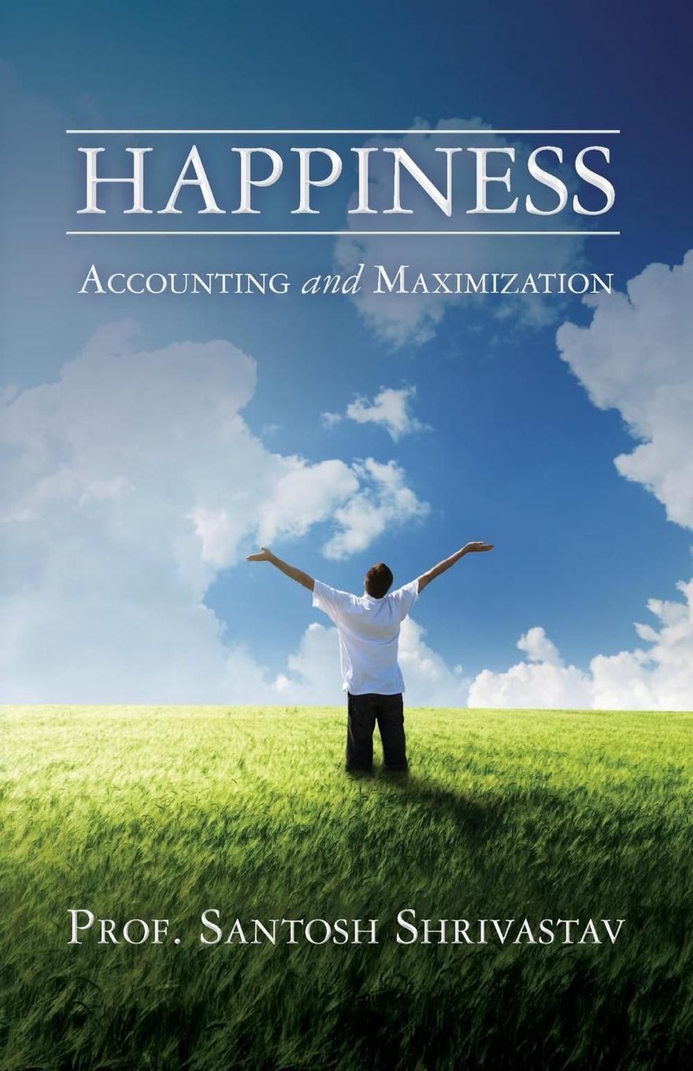 Happiness - Accounting and Maximization by Santosh Shrivastav (English) Paperbac