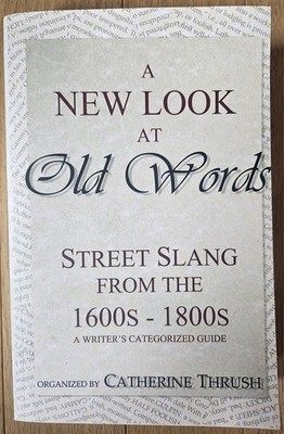 New Look at Old Words : Street Slang from The 1600s - 1800s, John Camden Hotten