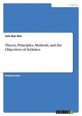 Theory, Principles, Methods, and the Objectives of Stylistics Safa Naji Abd