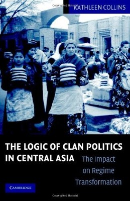 CLAN POLITICS AND REGIME TRANSITION IN CENTRAL ASIA By Kathleen Collins *VG+*