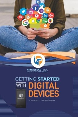 Getting Started with Digital Devices: A guide to using digital technology by Yet
