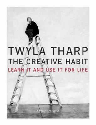 The Creative Habit : Learn It and Use It for Life Hardcover Twyla