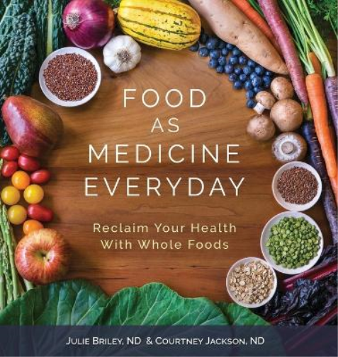 Nd Julie Briley Nd Courtney Jackson Food As Medicine Everyday (Tascabile)