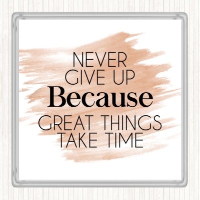 Watercolour Never Give Up Great Things Take Time Quote Drinks Mat Coaster