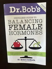 Dr. Bob's Drugless Guide to Balancing Female Hormones