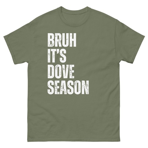 Bruh It's Dove Season Funny Dove Hunter Dove Hunting Season Unisex classic tee - Picture 8 of 9