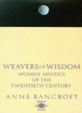 Weavers of Wisdom: Women Mystics of the Twentieth Century (Arkan