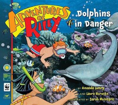 Adventures of Riley 5: Dolphins in Danger - Hardcover By Lumry, Amanda - GOOD