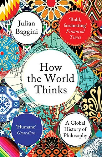 How the World Thinks: A Global History of Philosophy-Julian B .9