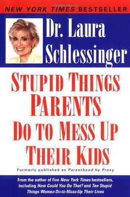 Stupid Things Parents Do To Mess Up Their Kids: Don't Have Them If You Won't ...