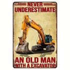 Vintage Excavator Tin Metal Signs Home Décor "Never Underestimate an Old for Man