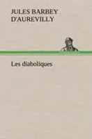 Jules AméDéE Barbey D'aurevilly | Les Diaboliques | Buch | FranzöSisch (2012)