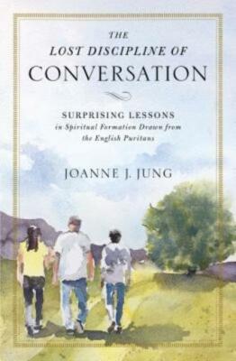The Lost Discipline Of Conversation: Surprising Lessons In Spiritual Format...