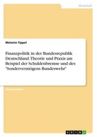 Finanzpolitik In Der Bundesrepublik Deutschland. Theorie Und Praxis Am Beispiel