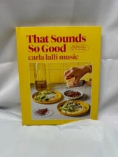 That Sounds So Good: 100 Real-Life Recipes for Every Day of the Week