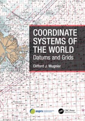 Coordinate Systems of the World : Datums and Grids, Hardcover by Mugnier, Cli...