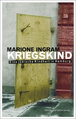 Marione Ingram KRIEGSKIND. Eine jüdische Kindheit in Hamburg