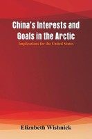 China's Interests And Goals In The Arctic Implications For The United States