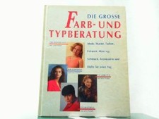 Die Grosse Farb- und Typberatung. Mode, Muster, Farben, Frisuren, Make-up, Schmu