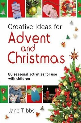 Creative Ideas for Advent & Christmas: 80 seasonal act by Tibbs, Jane 1841018562