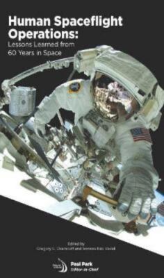 Human Spaceflight Operations: Lessons Learned From 60 Years in Space by Gregory