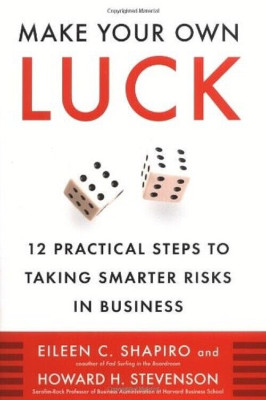 MAKE YOUR OWN LUCK Eileen C. Shapiro  Howard H. Stevenson NEW ISBN 9781591840770