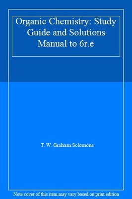 Organic Chemistry: Study Guide and Solutions Manual to 6r.e,T. W