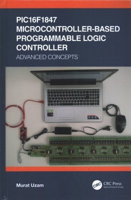 PIC16f1847 Microcontroller-Based Programmable Logic Controller : Advanced Con...