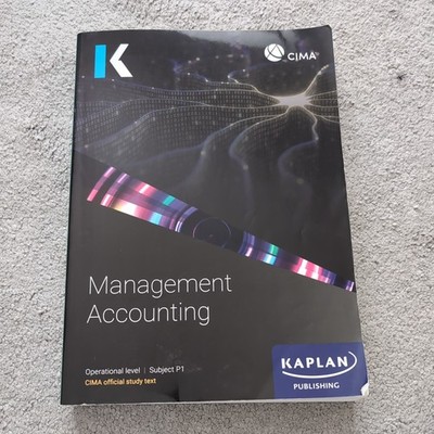P1 MANAGEMENT ACCOUNTING - STUDY TEXT (Kaplan Official C... by Kaplan Publishing