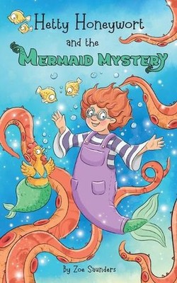 Hetty Honeywort and the Mermaid Mystery by Zoe Saunders Paperback Book