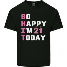 So Happy Im 21 Today 21st Birthday Year Old Funny Mens Light Cotton T-Shirt