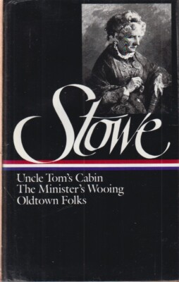 Harriet Beecher Stowe: Uncle Tom's Cabin: Minister's Wooing, Oldtowb Folks