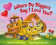 Where Do Diggers Say I Love You (Where DoSeries) - Board book - VERY GOOD