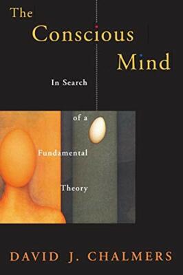 The Conscious Mind: In Search of a Fundamental Theory (Philosop 
