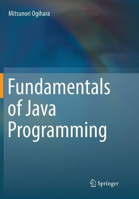 Fundamentals of Java Programming by Mitsunori Ogihara - 9783030077853