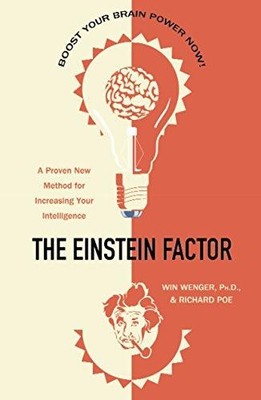 The Einstein Factor: A Proven New Method for Increasing... - Wenger Ph.D., Win