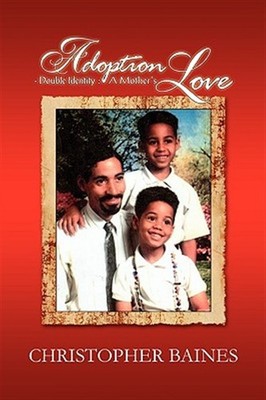 Adoption - Double Identity : A Mother's Love, Paperback by Baines, Christophe...