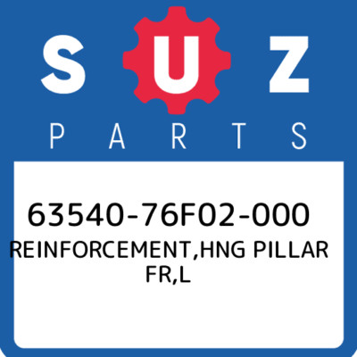 63540-76F02-000 Suzuki Reinforcement,hng pillar fr,l 63540-76F02-000 Suzuki Reinforcement,hng pillar fr,l