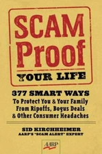 Scam-Proof Your Life: 377 Smart Ways to Protect You by Sid Kirchheimer
